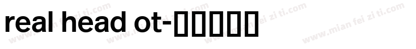 real head ot字体转换